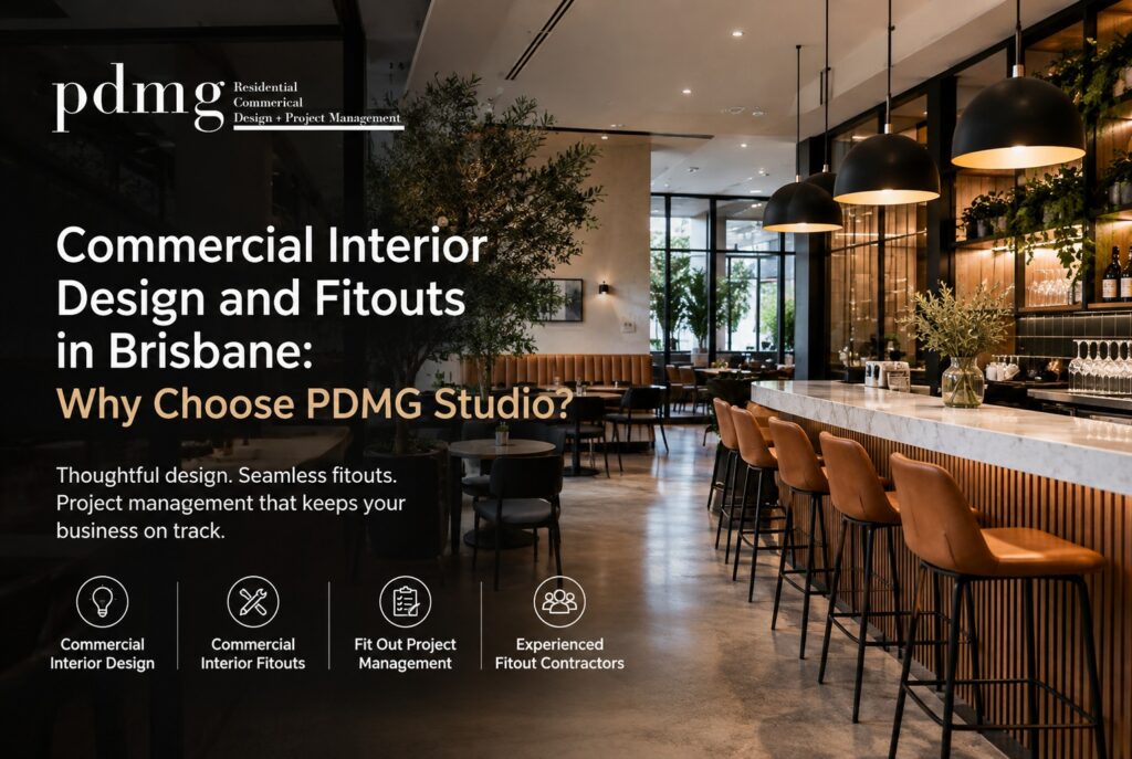 Commercial Interior Design and Fitouts in Brisbane: Why Choose PDMG Studio?